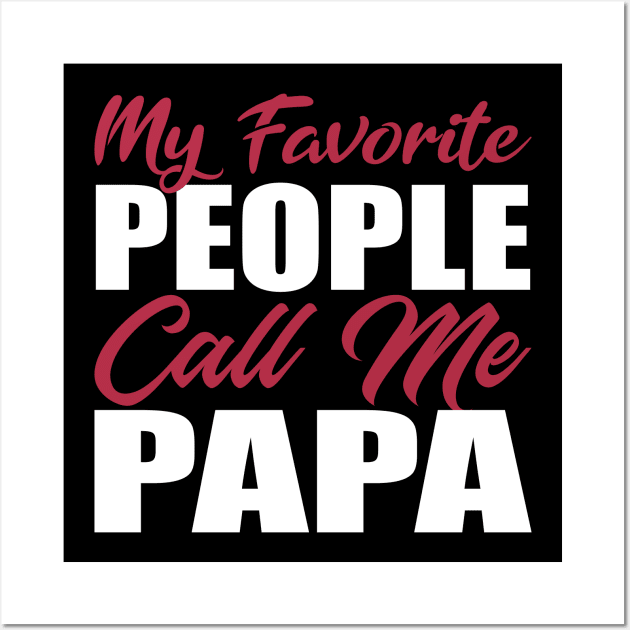 My Favorite People Call Me Papa Wall Art by The store of civilizations